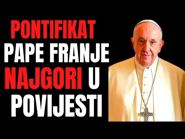 Video thumbnail for PONTIFIKAT PAPE FRANJE NAJGORI U POVIJESTI