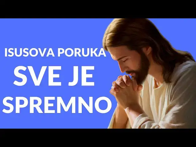 Video thumbnail for ISUSOVA PORUKA -  SVE JE SPREMNO