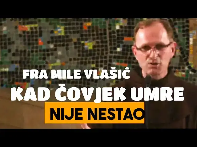 Video thumbnail for Fra Mile Vlašić - Kad čovjek umre nije nestao ..
