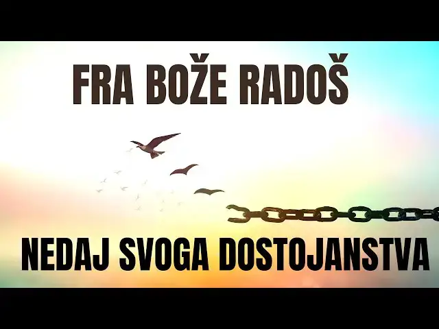 Video thumbnail for FRA BOŽE RADOŠ -  Nedaj svoga dostojanstva