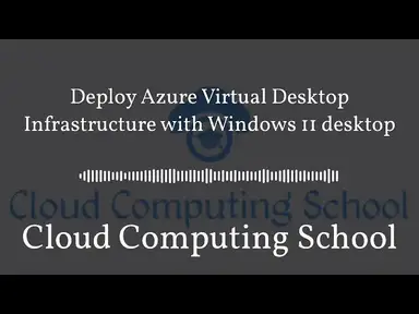 'Video thumbnail for Deploy Azure Virtual Desktop Infrastructure with Windows 11 desktop | Cloud Computing School'