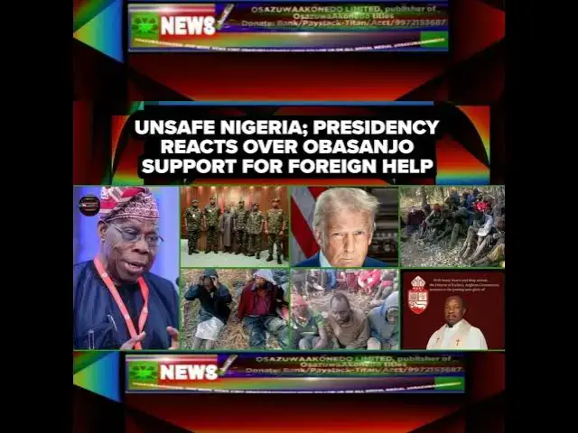 Video thumbnail for Unsafe Nigeria; Presidency Reacts Over Obasanjo Support For Foreign Help