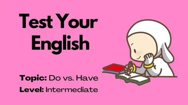 Video thumbnail for Quiz || Do vs  Have || 10 Questions || Intermediate Level