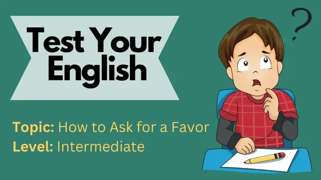 Video thumbnail for Test Your English || Video Quiz || How to ask for a favor in English || Intermediate Level