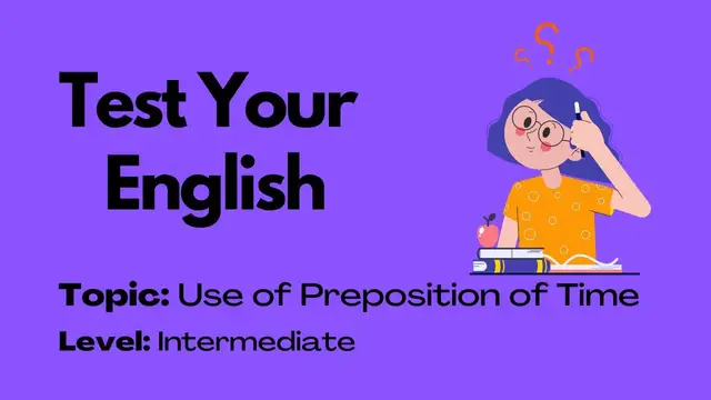 Video thumbnail for Test Your English || Video Quiz || Use of Preposition of Time || Intermediate Level