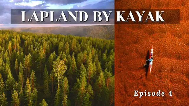 'Video thumbnail for Kayak Camping in Lapland - Day 2  |  A Paddle Tales Adventure in Finland 4'