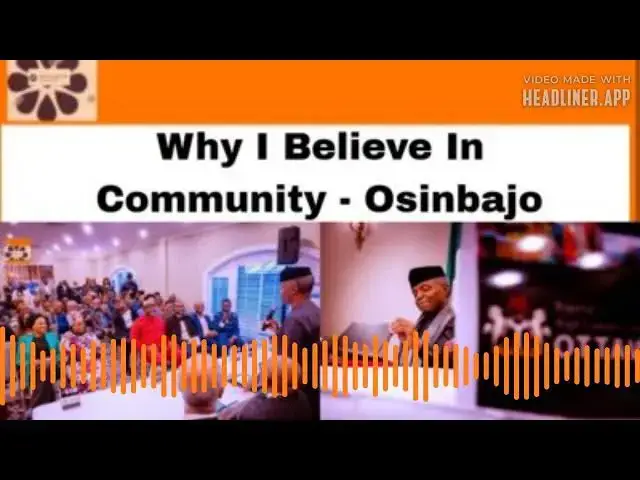 Video thumbnail for Why I Believe In Community - Osinbajo ~ OsazuwaAkonedo