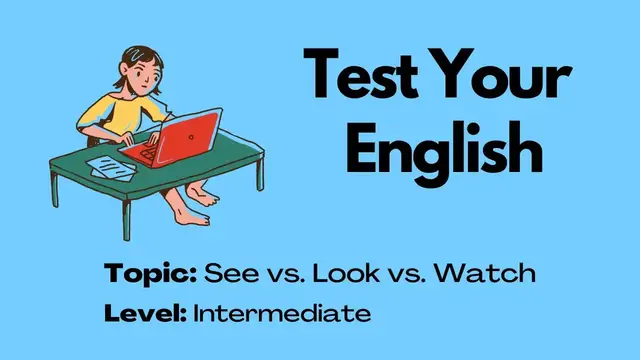 Video thumbnail for Quiz || See vs. Look vs. Watch || 10 Questions || Intermediate Level