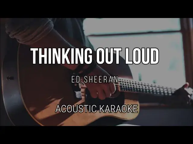 Video thumbnail for Thinking Out Loud - Ed Sheeran ( Acoustic Karaoke ) Instrumental
