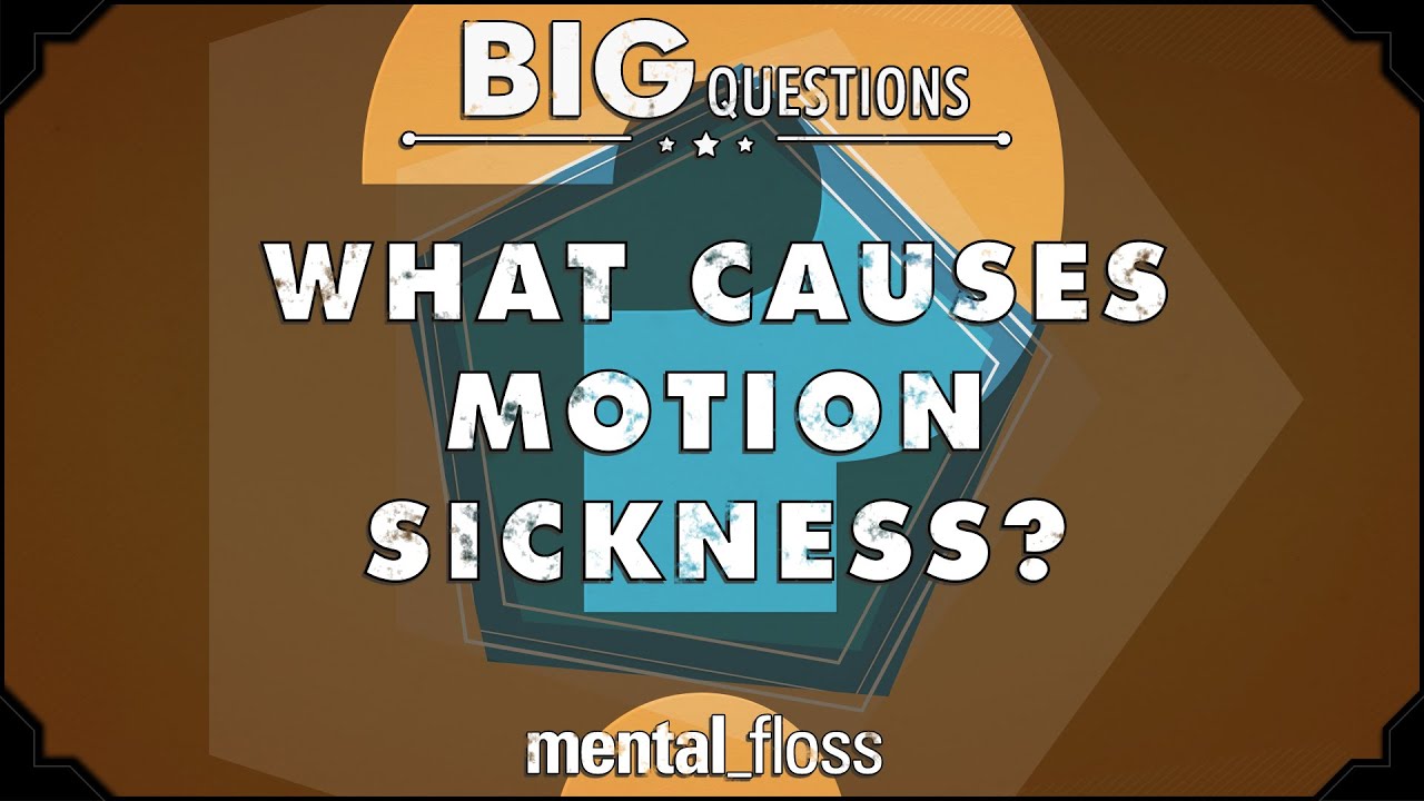 Video thumbnail for What causes motion sickness? - Big Questions - (Ep. 210) | Mental Floss