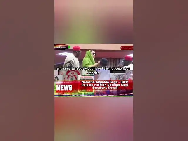 Video thumbnail for Natasha-Akpabio Saga - INEC Rejects Petition Seeking Kogi Senator's Recall