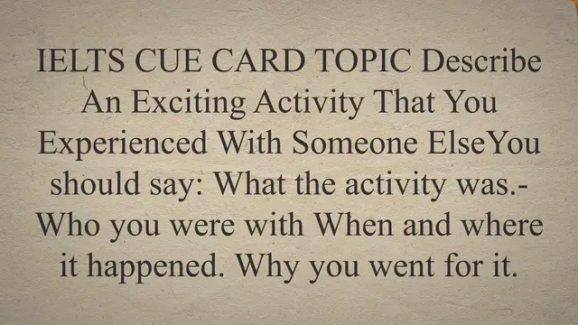 'Video thumbnail for Describe An Exciting Activity That You Experienced With Someone Else IELTS Cue Card'