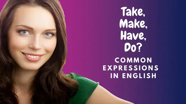 Video thumbnail for How to Learn English:  Expressions with Take, Make, Do, and Have