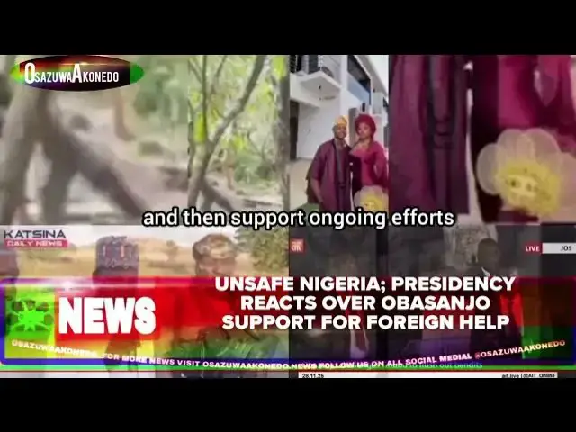 Video thumbnail for Unsafe Nigeria; Presidency Reacts Over Obasanjo Support For Foreign Help