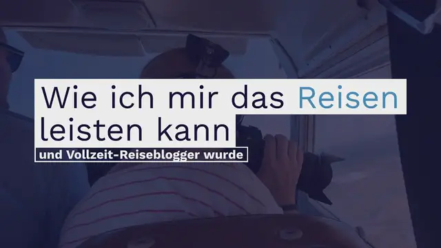 Video thumbnail for Wie ich mir das Reisen leisten kann (und Vollzeit-Reiseblogger wurde)