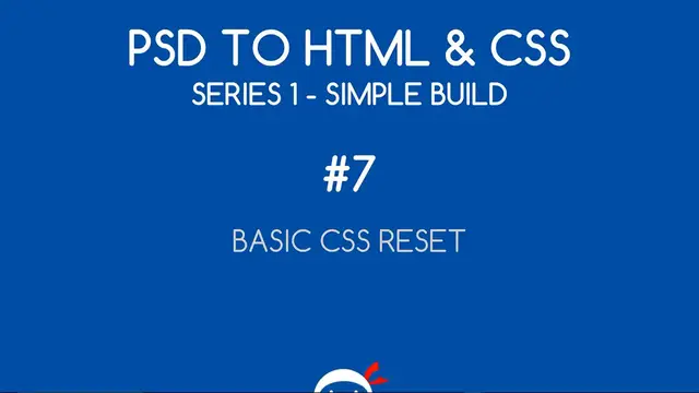 Video thumbnail for PSD to HTML & CSS (Series 1, unresponsive) #7 - Adding a Simple CSS Reset