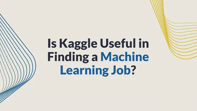 Video thumbnail for Is Kaggle Useful in Finding a Machine Learning Job?