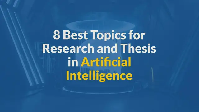 Video thumbnail for 8 Best Topics for Research and Thesis in Artificial Intelligence