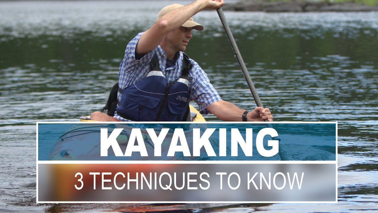 Video thumbnail for How to Kayak | Top 3 Techniques All Paddlers Should Know