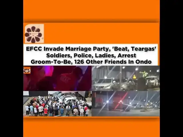 Video thumbnail for EFCC Invade Marriage Party, 'Beat, Teargas' Soldiers, Police, Ladies, Arrest Groom-To-Be, 126 Oth...
