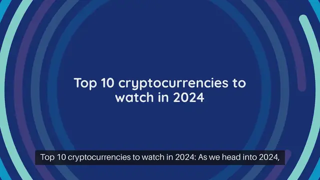 Video thumbnail for Top 10 Cryptocurrencies to Watch in 2024