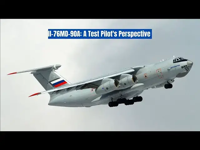 Video thumbnail for Il-76MD-90A Test Pilot interview