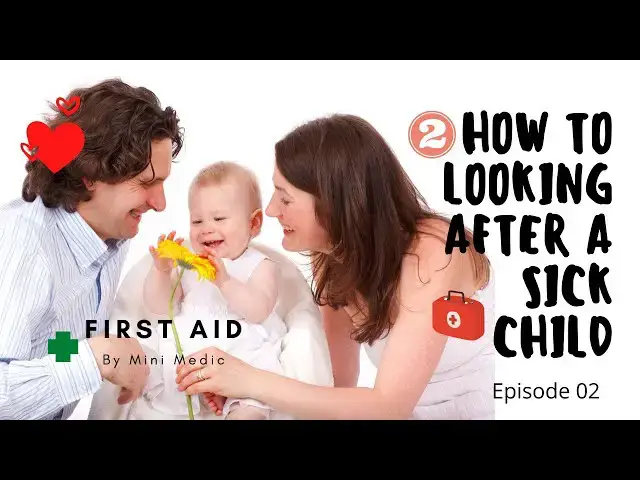 Video thumbnail for 02 First aid | How to Looking After a Sick Child | By Mini Medic