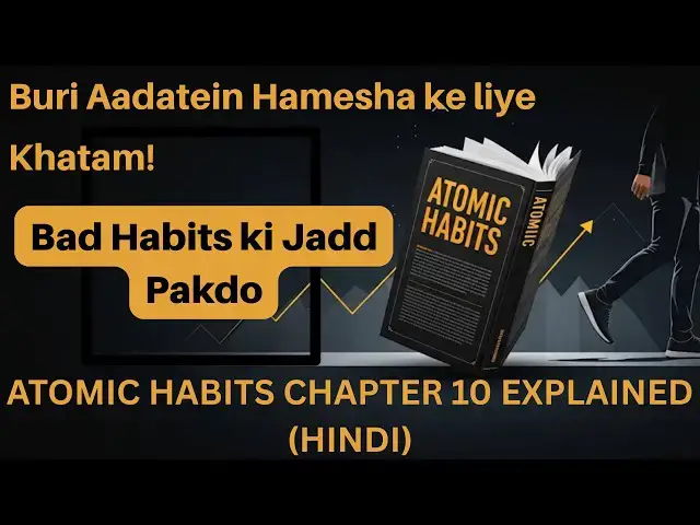 'Video thumbnail for Atomic Habits Chapter 10 Summary in Hindi | Break Bad Habits | Kaise Buri Aadatein Chhodein?'