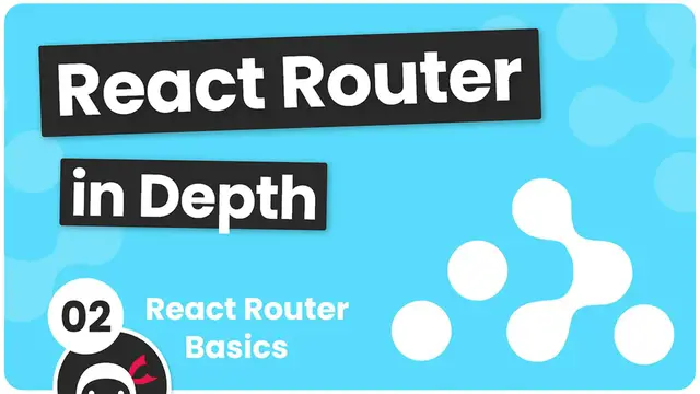 Video thumbnail for React Router in Depth #2 - React Router Basics