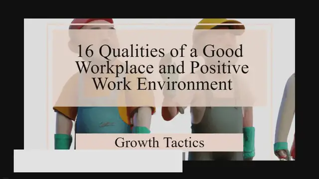 Video thumbnail for 16 Qualities of a Good Workplace and Positive Work Environment