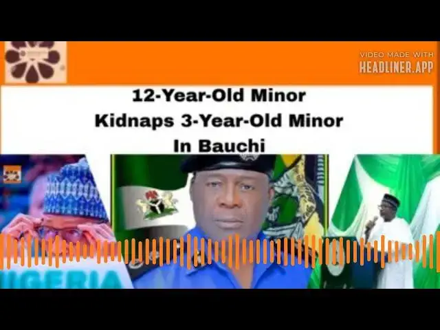 Video thumbnail for 12-Year-Old Minor Kidnaps 3-Year-Old Minor In Bauchi ~ OsazuwaAkonedo