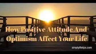 'Video thumbnail for Positive Attitude And Optimism - How affects your life.'