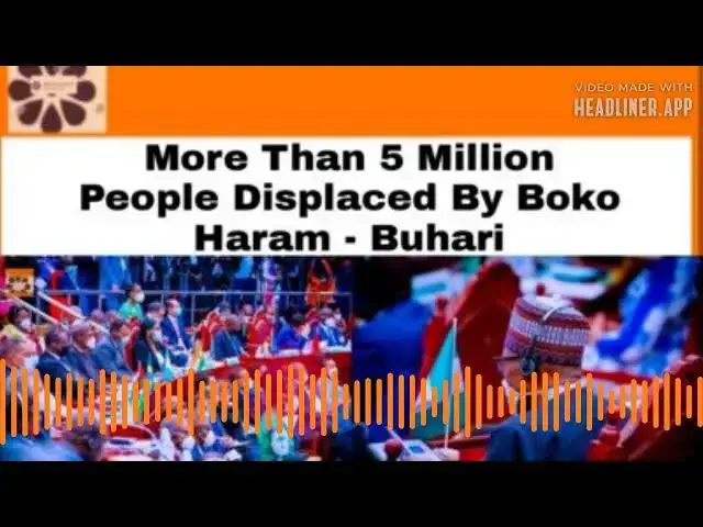 Video thumbnail for More Than 5 Million People Displaced By Boko Haram - Buhari ~ OsazuwaAkonedo