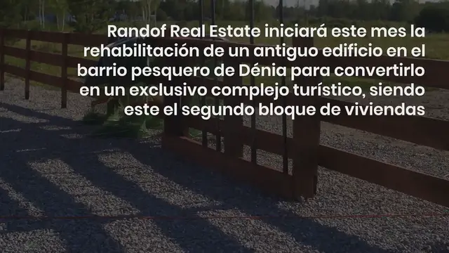 Video thumbnail for Randof Real Estate rehabilita un antiguo edificio en el barrio pesquero de Dénia para transformarlo en un exclusivo complejo turístico: