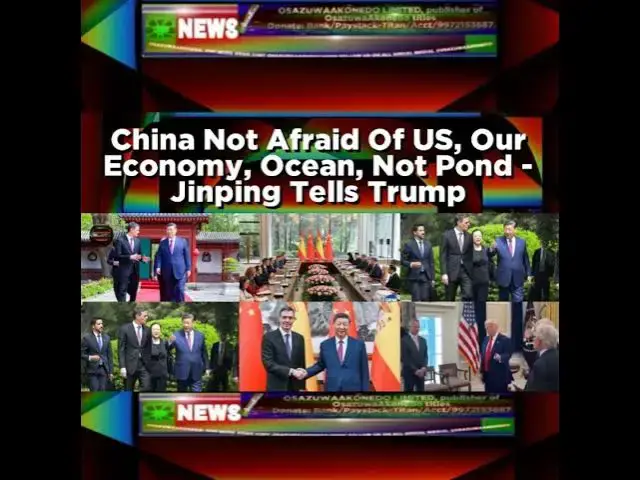 Video thumbnail for China Not Afraid Of US, Our Economy, Ocean, Not Pond - Jinping Tells Trump