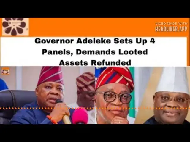 Video thumbnail for Governor Adeleke Sets Up 4 Panels, Demands Looted Assets Refunded ~ OsazuwaAkonedo
