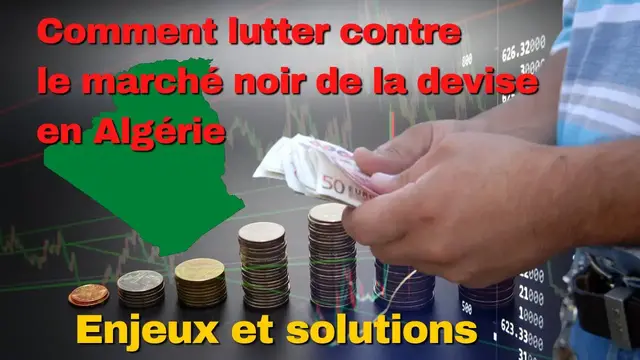 Video thumbnail for Comment lutter contre le 💰 💸  marché noir de la devise en Algérie : Enjeux et solutions