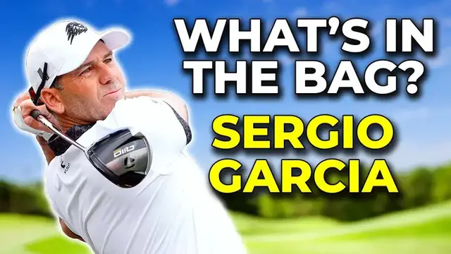 'Video thumbnail for Sergio Garcia - What's In The Bag | Golf Monthly'