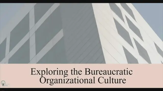 Video thumbnail for Exploring the Bureaucratic Organizational Culture
