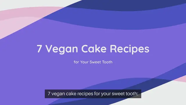Video thumbnail for 7 vegan cake recipes for your sweet tooth