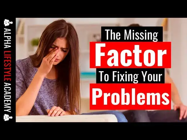 Video thumbnail for The Missing Factor To Fixing Your Life's Problems
