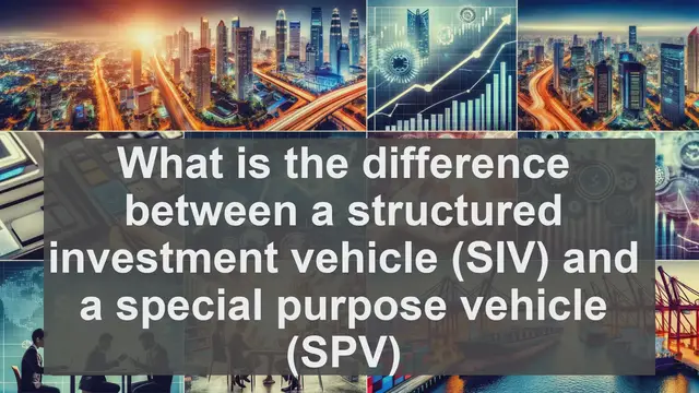 Video thumbnail for What is the difference between a structured investment vehicle SIV and a special purpose vehicle SPV?