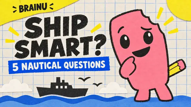 Video thumbnail for Ship Smart? 5 Nautical Questions | BrainU