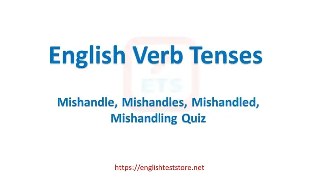 Video thumbnail for English Verb Tenses: Mishandle, Mishandles, Mishandled, Mishandling Quiz