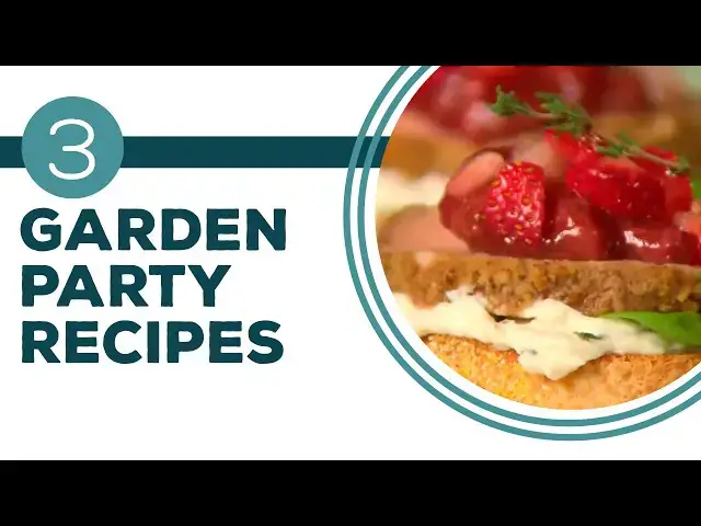 Video thumbnail for Full Episode Fridays: Garden Soiree - 3 Garden Party Recipes | Summer Party Recipes