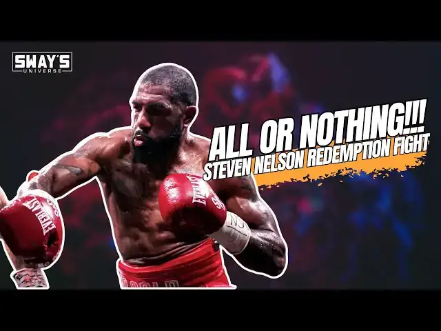 'Video thumbnail for All or Nothing: Steven Nelson's Fight for Redemption | SWAY’S UNIVERSE'