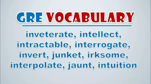 Video thumbnail for GRE Vocabulary: Inveterate, Intellect, Intractable, Interrogate, Invert, Junket, Irksome