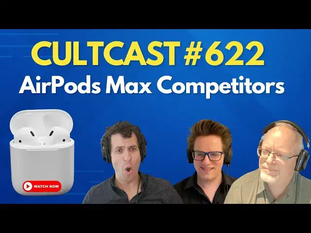 'Video thumbnail for Sonos AirPods Max competitors + Tim Cook's plans to leave Apple  (CultCast #622)'