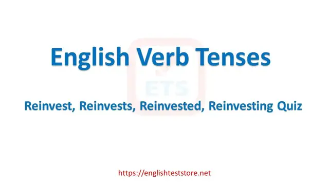 Video thumbnail for English Verb Tenses: Reinvest, Reinvests, Reinvested, Reinvesting Quiz