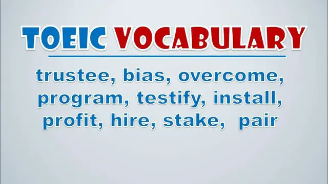 Video thumbnail for TOEIC Vocabulary: Trustee, Bias, Overcome, Program, Testify, Install, Profit, Hire, Stake,  Pair